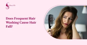 Does Frequent Hair Washing Cause Hair Fall